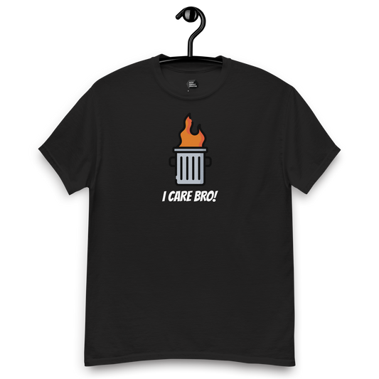 I Care Bro! (Trash Fire) Men's classic tee