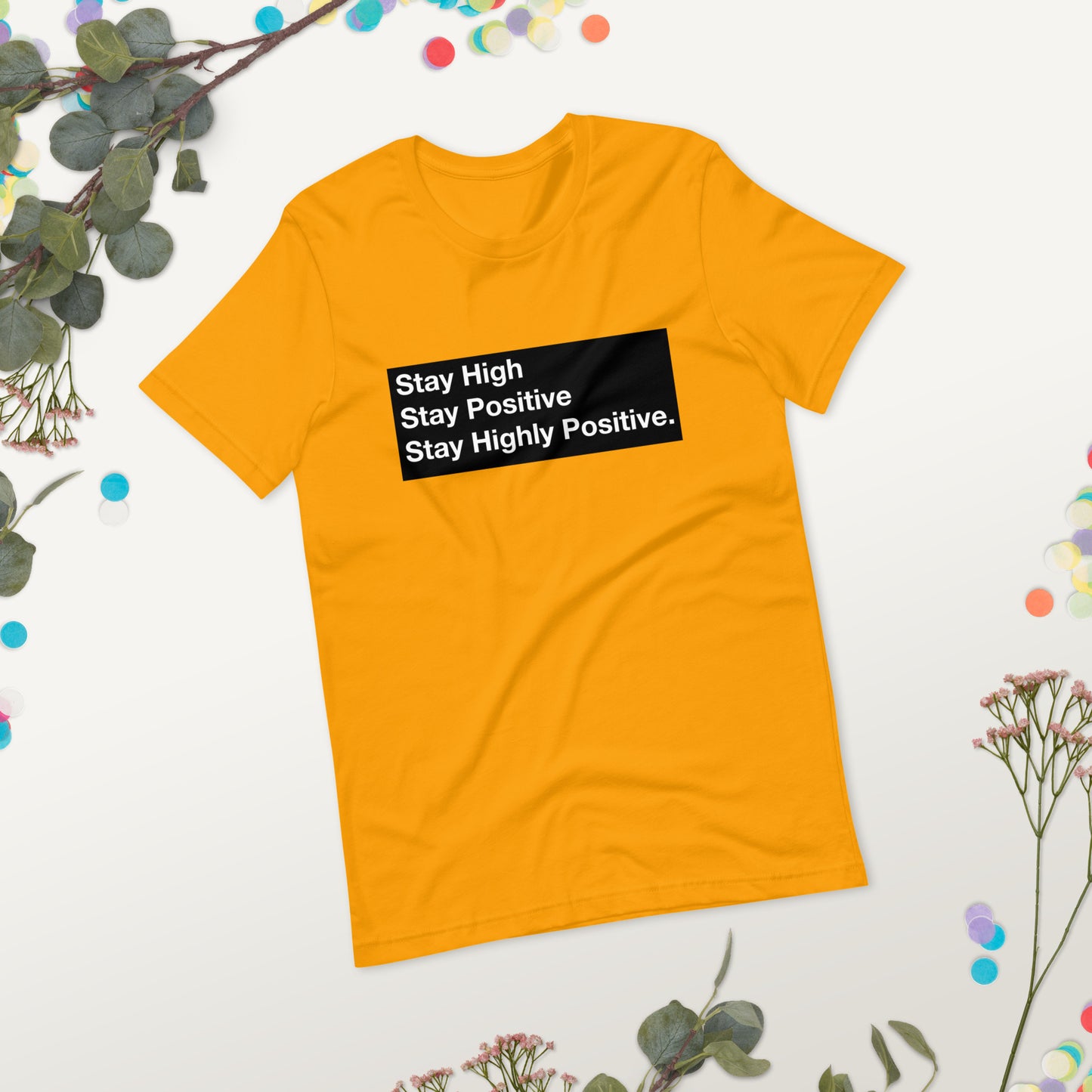 Stay High, Stay Positive, Stay Highly Positive with Black Background Unisex t-shirt