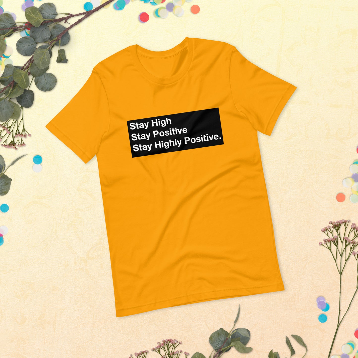 Stay High, Stay Positive, Stay Highly Positive with Black Background Unisex t-shirt