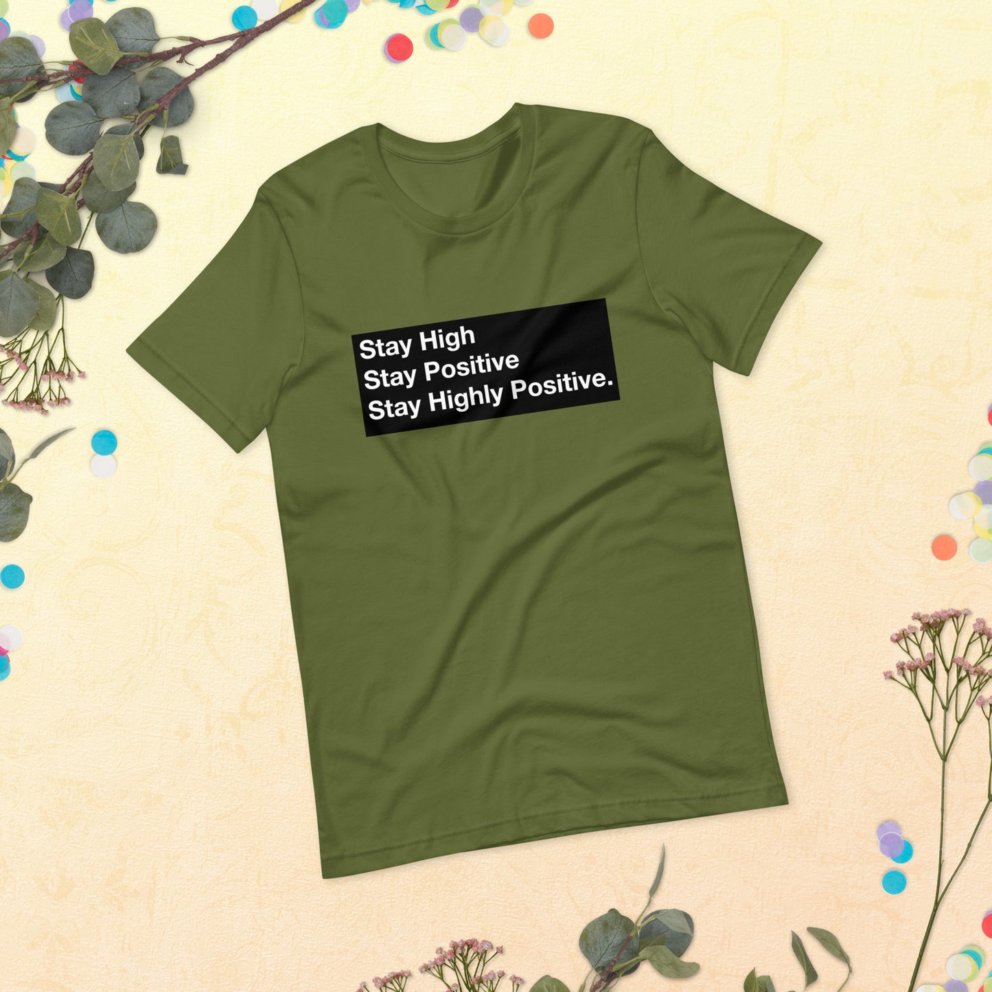 Stay High, Stay Positive, Stay Highly Positive with Black Background Unisex t-shirt
