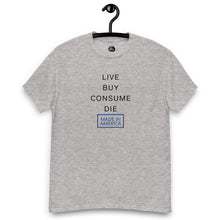 Load image into Gallery viewer, Live, Buy, Consume, Die Men&#39;s classic tee
