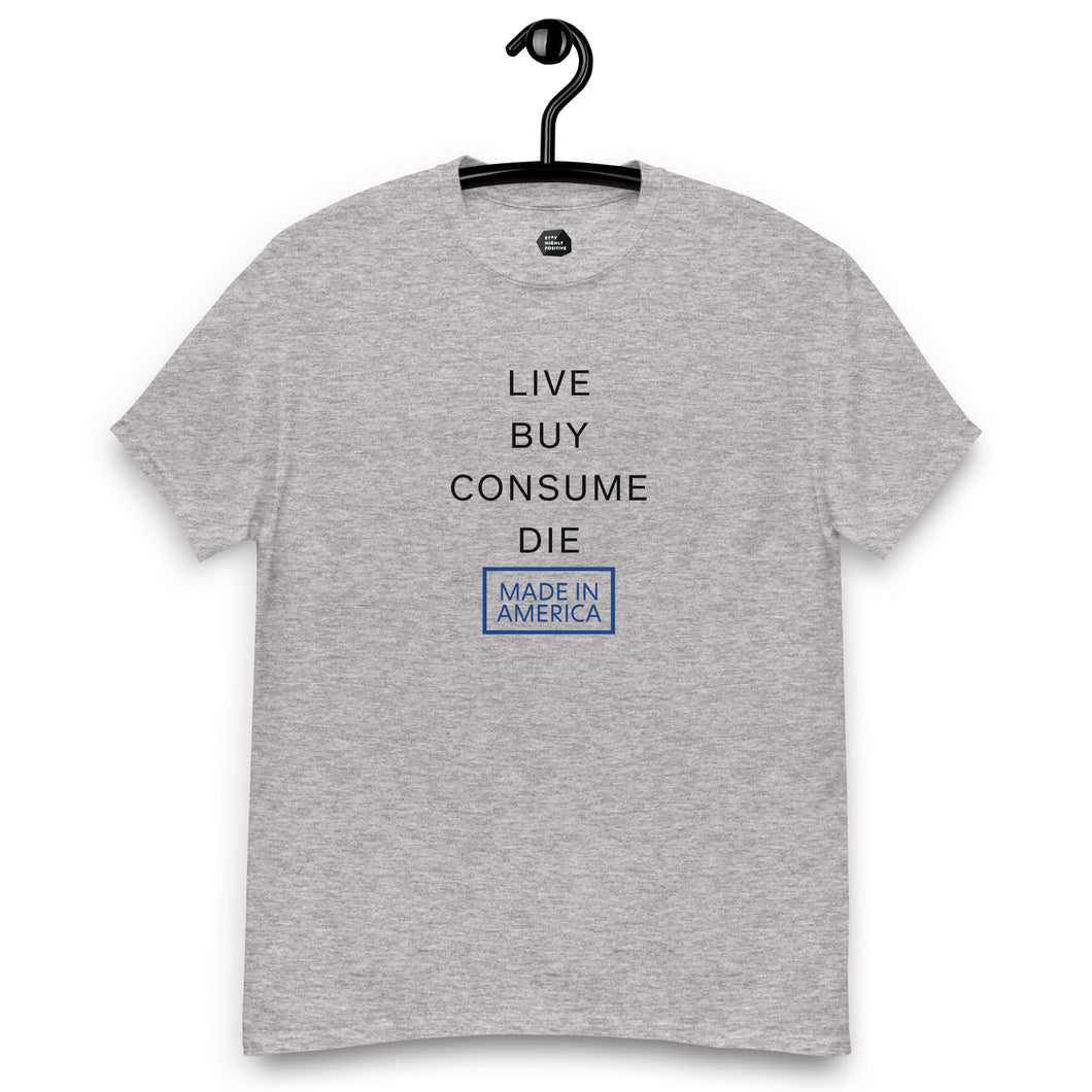 Live, Buy, Consume, Die Men's classic tee