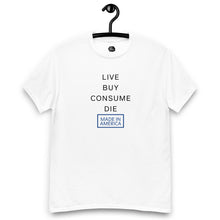 Load image into Gallery viewer, Live, Buy, Consume, Die Men&#39;s classic tee
