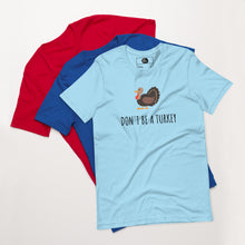Load image into Gallery viewer, Don&#39;t Be A Turkey Unisex t-shirt

