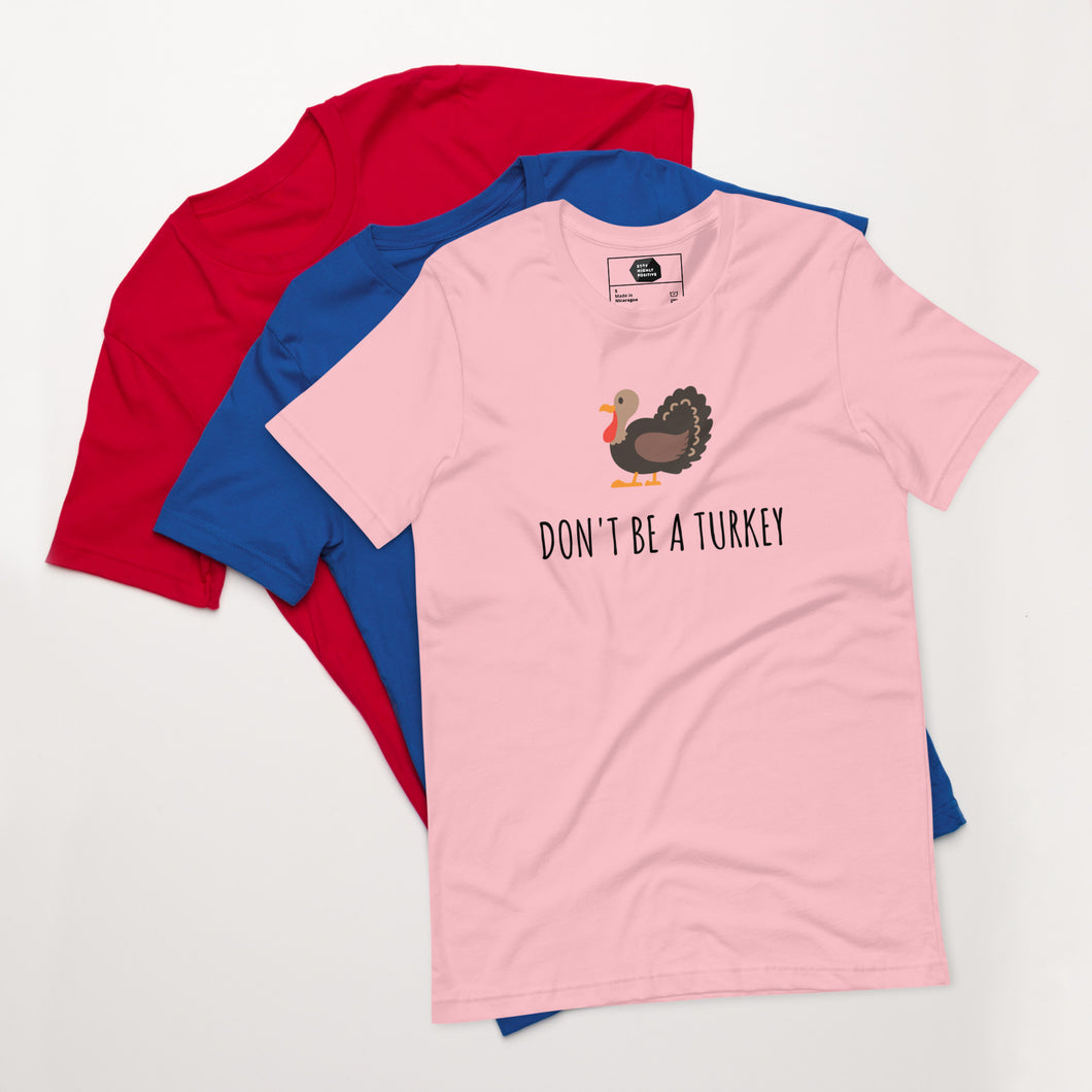 Don't Be A Turkey Unisex t-shirt