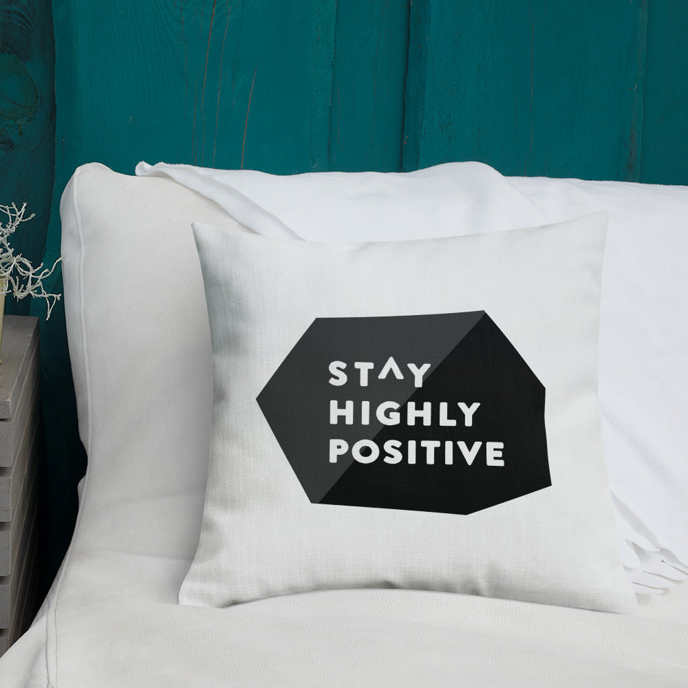 Stay Highly Positive Premium Pillow