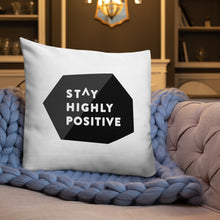 Load image into Gallery viewer, Stay Highly Positive Premium Pillow
