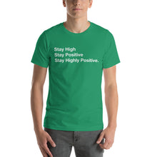 Load image into Gallery viewer, Stay High, Stay Positive, Stay Highly Positive Unisex t-shirt
