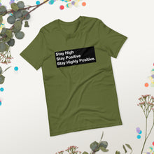 Load image into Gallery viewer, Stay High, Stay Positive, Stay Highly Positive with Black Background Unisex t-shirt
